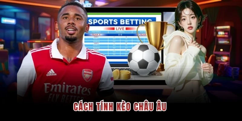 Cách tính kèo châu Âu